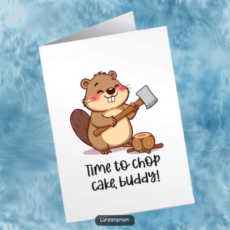 Funny Free Printable Birthday Card featuring a giggling beaver holding an axe, ready to enthusiastically chop a small log.